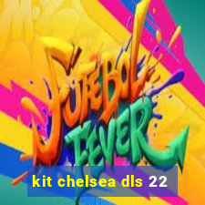 kit chelsea dls 22